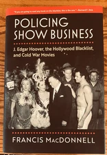 Policing Show Business: J. Edgar Hoover ..., by Francis MacDonnell, HC/DJ