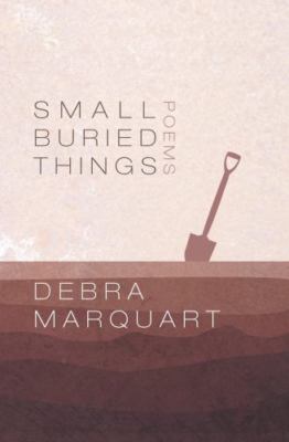 Small Buried Things (American Poetry) - Marquart, Debra - Good - See conditi...