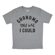 Youth Funny T Shirts Grandma Told Me I Could Sarcastic Graphic Novelty Tee for
