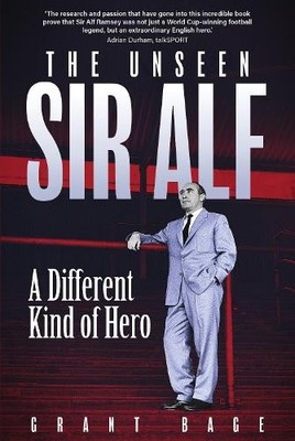 Grant Bage The Unseen Sir Alf (Hardback)