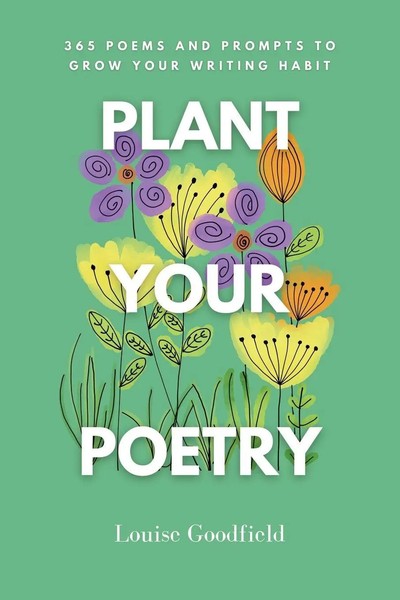 Plant Your Poetry 365 Poems And Prompts To Grow Your Writing Habit Goodfield-image