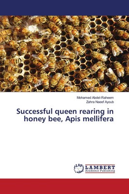 Mohamed Abdel-Raheem (u. a.) | Successful queen rearing in honey bee, Apis...