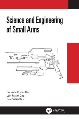 Science and Engineering of Small Arms by Prasanta Kumar Das Hardcover Book