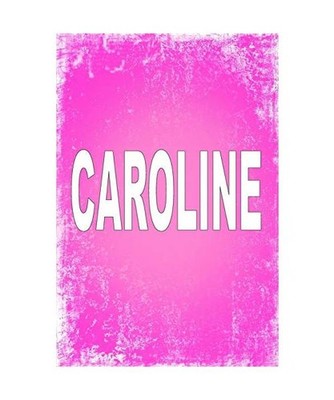 Caroline: 100 Pages 6'' X 9'' Personalized Name on Journal Notebook, Rwg