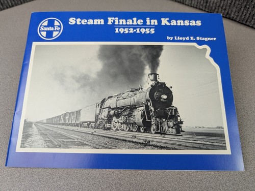 Santa Fe Steam Finale in Kansas 1952-1955 - Lloyd E. Stagner (1992 3rd Ed) AT&SF