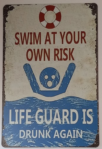 Metal Sign Humorous Swim At Your Own Risk Life Guard Is Drunk 8