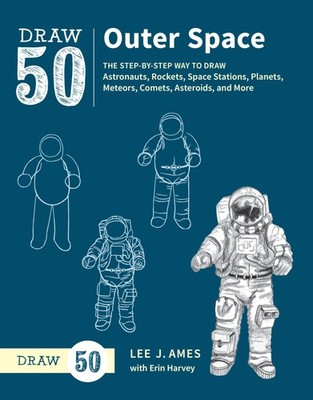Draw 50 Outer Space: The Step-by-Step Way to Draw Astronauts, Rockets, Space Sta