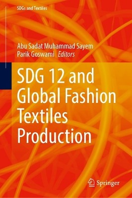 SDG 12 and Global Fashion Textiles Production by Abu Sadat Mu... - 9789819690503