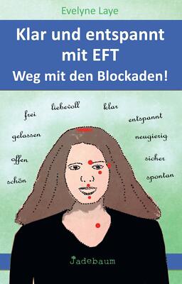 Klar und entspannt mit EFT, Weg mit den Blockaden! | Buch | 9783981589870
