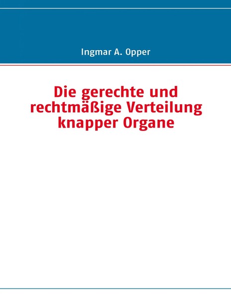 Die Gerechte Und RechtmäßIge Verteilung Knapper Organe Ingmar A. Opper Buch 2008-image