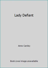 Lady Defiant by Anne Carsley