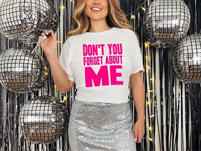 Dont You Forget ABout ME T-Shirt Personalised Fancy Dress Weekend Simple Minds