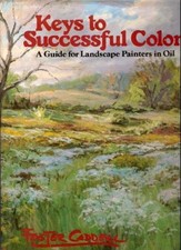 KEYS TO SUCCESSFUL COLOR : A GUIDE FOR LANDSCAPE PAINTERS By Foster Caddell NEW