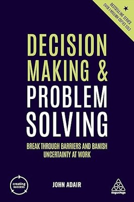 Decision Making and Problem Solving: Break Through Barriers an...