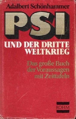 PSI UND DER DRITTE WELTKRIEG - Voraussagen mit Zeittafeln. Alois Irlmaier ua.