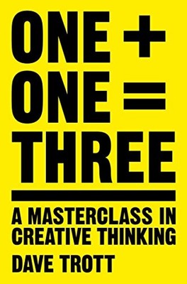 Dave Trott - One Plus One Equals Three A Masterclass in Creative Thi - H245z