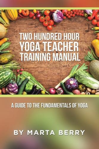 Marta Berry Two Hundred Hour Yoga Teacher Training Man (taschenbuch)