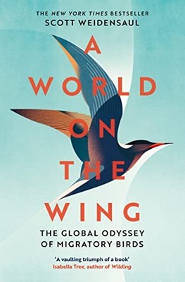 A World on the Wing: The Global Ody..., Weidensaul, Sco