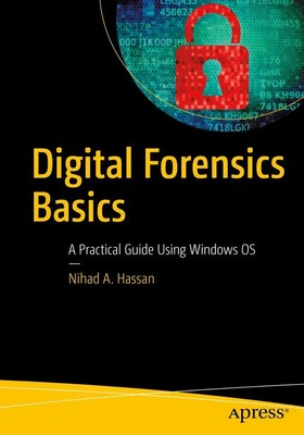 Digital Forensics Basics A Practical Guide Using Windows OS Nihad A. Hassan Buch