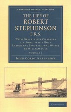 Life of Robert Stephenson, F.r.s. : With Descriptive Chapters on Some of His ...