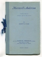 Barrett H CLARK / Maxwell Anderson The Man and His Plays 1st Edition 1933