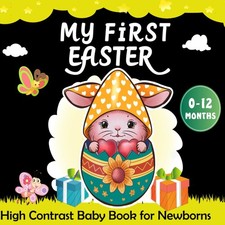 My First Easter -High Contrast Baby Book for Newborns: Heartwarming Easter and S