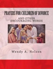 Prayers for Children of Divorce: And Other Enco, Nelson, Carpenter, Emerson-,