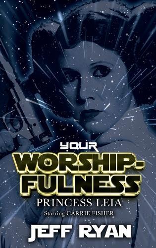 Jeff Ryan Your Worshipfulness, Princess Leia (Copertina rigida)
