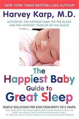 The Happiest Baby Guide to Great Sleep: Simple Solutions for Kids from Birth to 
