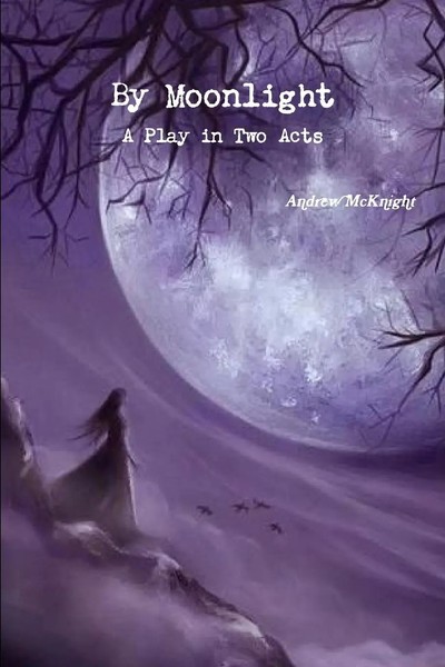 Andrew Mcknight | By Moonlight- A Play In Two Acts | Taschenbuch | Englisch-image