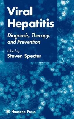 Viral Hepatitis: Diagnosis, Therapy, and Prevention by Steven Specter: New