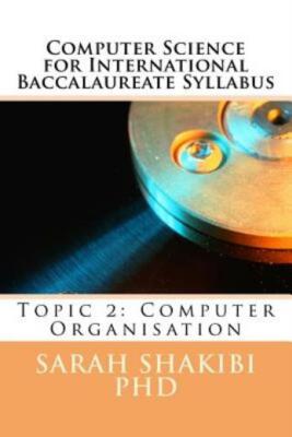 Computer Science For International Baccalaureate Syllabus: Topic 2: Compute...