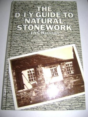 The D-I-Y Guide to Natural Stonework,J.A.C. Harrison