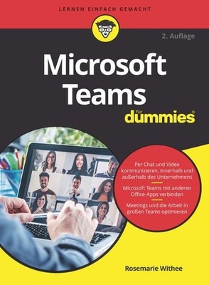 Microsoft Teams für Dummies Effiziente Zusammenarbeit in Homeoffice, Büro und...