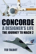 Concorde: A Designer's Life: The Journey to Mach 2 by  in Used - Very Good
