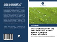 Binayak Das | Wasser Als Nachricht Und Der Einfluss Der Medien Auf Die...