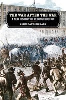 War After The War | A New History of Reconstruction | John Patrick Daly | Buch