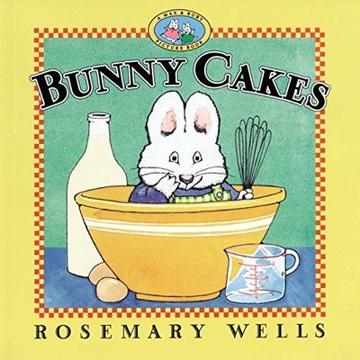 Bunny Cakes (Max and Ruby) by Wells, Rosemary