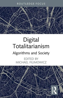 Digital Totalitarianism Algorithms and Society Michael Filimowicz Taschenbuch