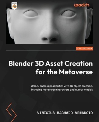 Blender 3D Asset Creation for the Metaverse Vinicius Machado Venâncio Buch 2023