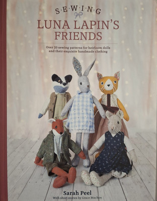 Sewing Luna Lapin's Friends : Over 20 Sewing Patterns for Heirloom Dolls and...