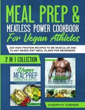 Meal prep & Meatless Power Cookbook For Vegan Athletes: 200 High Protein Recipes