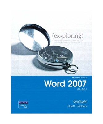 Exploring Microsoft Office Word 2007, Volume 1, Robert Grauer, Maryann Barber, M