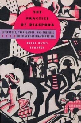 Practice of Diaspora : Literature, Translation, and the Rise of Black AZ