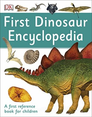 First Dinosaur Encyclopedia: A First Reference Book for Children (DK First Ref,