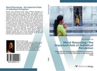 Moral Reasoning - The Important Role Of Individual Perception Silke DorothéE Lan