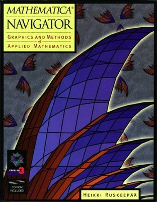 MATHEMATICA NAVIGATOR: GRAPHICS AND METHODS OF APPLIED By Heikki Ruskeepaa *VG+*