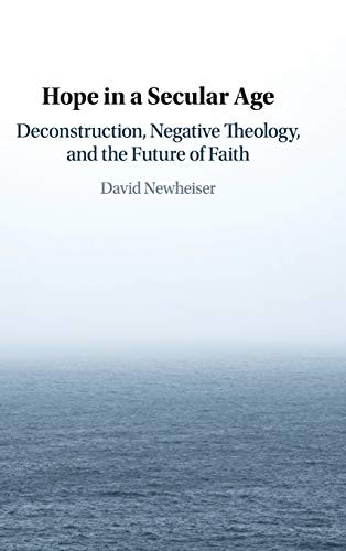 Hope in a Secular Age: Deconstruction, Negative Theology, and