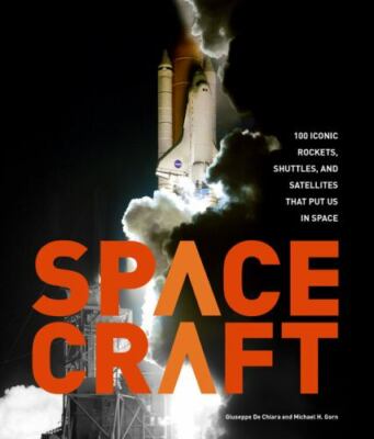 Spacecraft : 100 Iconic Rockets, Shuttles, and Sat