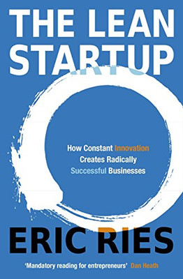The Lean Startup: How Constant Innovation Creates Radically... - Ries, Eric